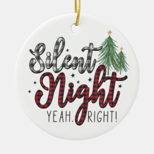 Silent Night Yeah Right Christmas Ceramic Ornament