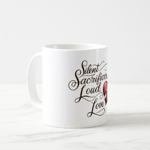 Silent Sacrifices, Loud Love Coffee Mug