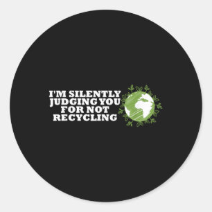 Silently Judging For Not Recycling Environmental P Classic Round Sticker