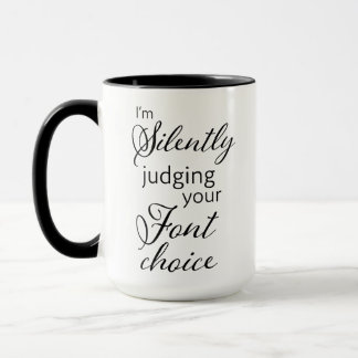 Silently judging your font choice coffee mug