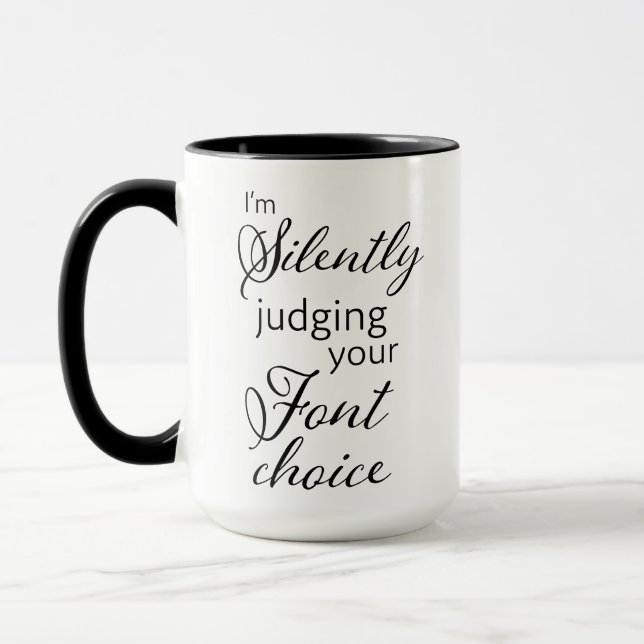 Silently judging your font choice coffee mug (Left)