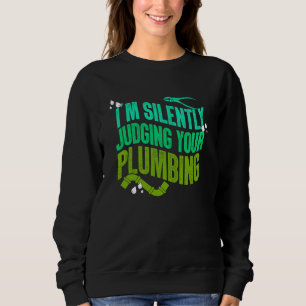Silently Judging Your Plumbing Pipefitter Plumber Sweatshirt