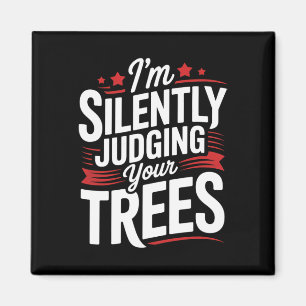 Silently Judging Your Trees Arboriculture Arborist Magnet