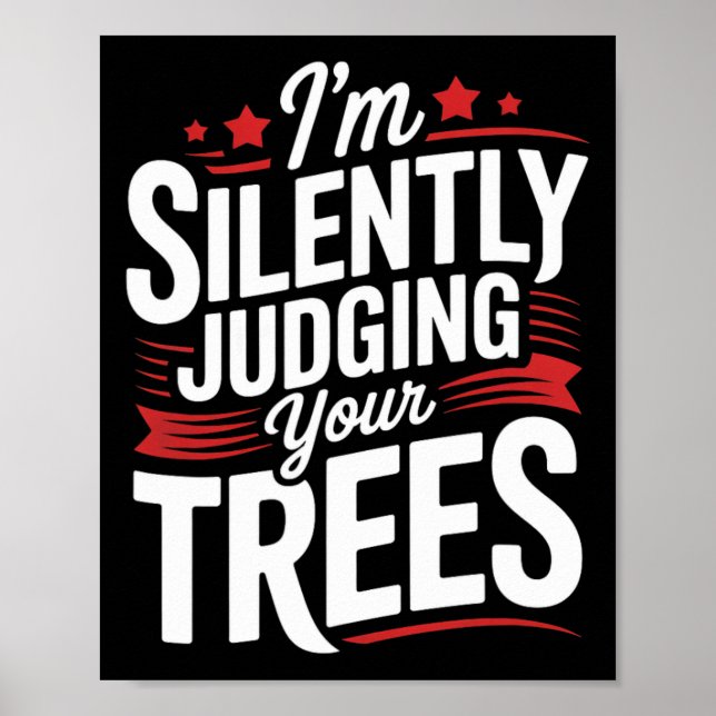 Silently Judging Your Trees Arboriculture Arborist Poster (Front)