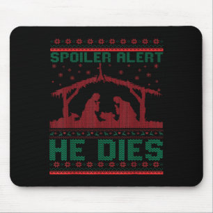 Siler Alert He Dies Christmas Jumper Funny Nativit Mouse Pad