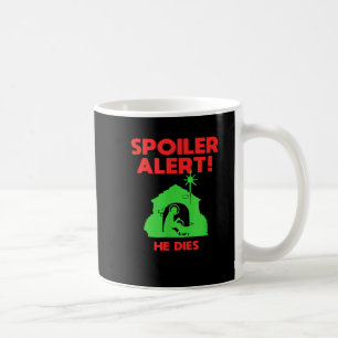 Siler Alert He Dies Funny Christmas  Coffee Mug