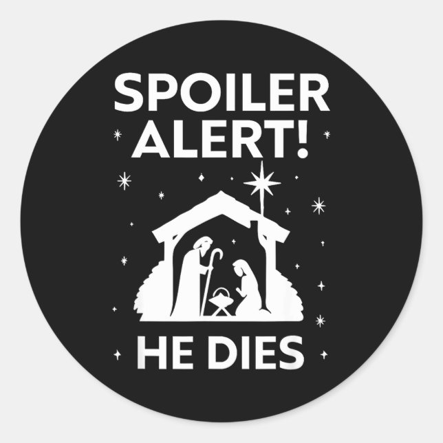 Siler Alert He Dies, Funny Christmas, Nativity Sce Classic Round Sticker (Front)