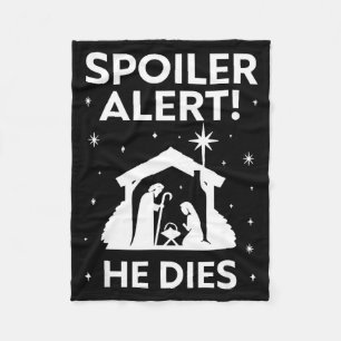 Siler Alert He Dies, Funny Christmas, Nativity Sce Fleece Blanket