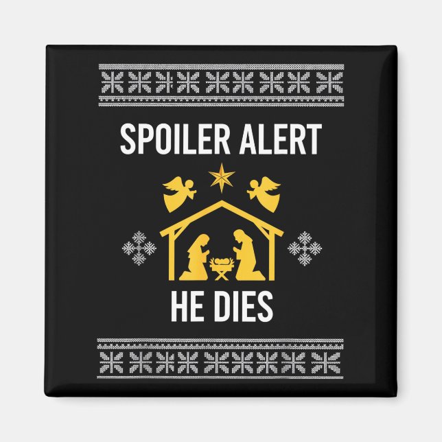 Siler Alert He Dies Funny Nativity Christmas  Magnet (Front)