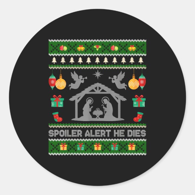 Siler Alert He Dies Jesus Nativity Scene Ugly Chri Classic Round Sticker (Front)