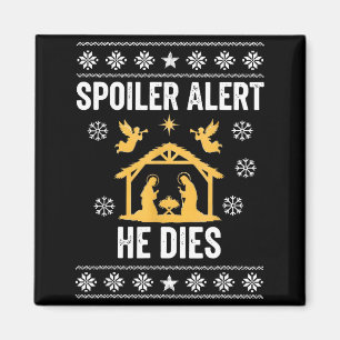 Siler Alert He Dies Jesus Nativity Scene Ugly Chri Magnet