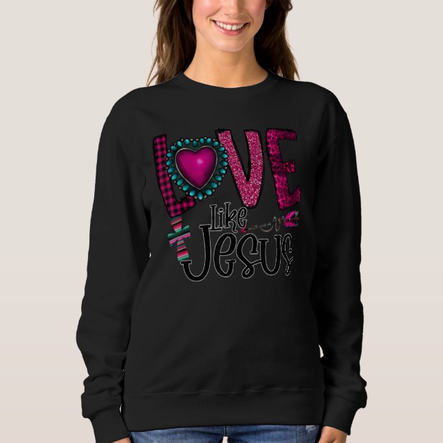 Silhouette Costume Love Like Jesus, Christian Vale Sweatshirt (Front)