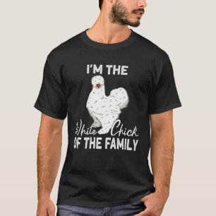 Silkie Chicken Farmer Farm Family White Chinese Si T-Shirt