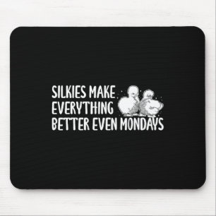 Silkie Chicken Make Everything Better Even Mondays Mouse Pad