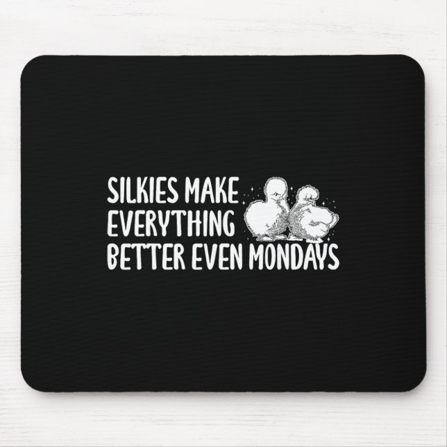 Silkie Chicken Make Everything Better Even Mondays Mouse Pad (Front)