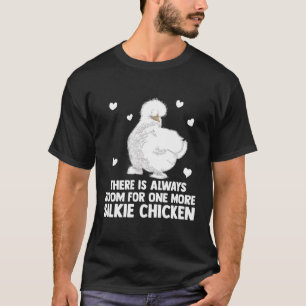 Silkie Chicken Owner Always Room For One More Silk T-Shirt