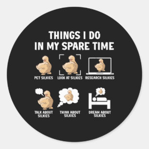 Silkie Chicken Owner Things I Do In My Spare Time Classic Round Sticker