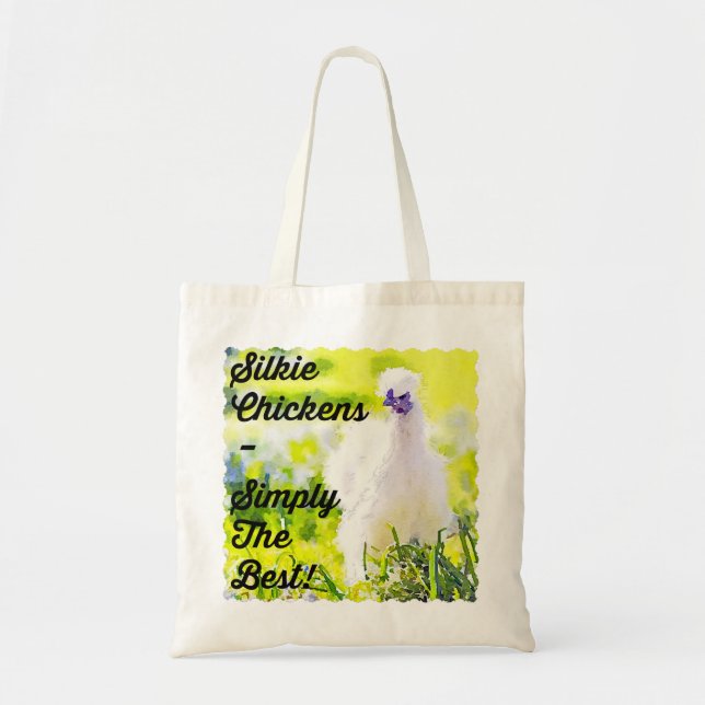 Silkie Chickens - Simply the Best! Tote Bag (Front)