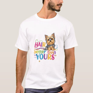 Silky Terrier (Hair better than yours) T-Shirt