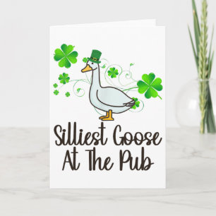 Silliest Goose At The Pub St Patricks Day Funny Me Card