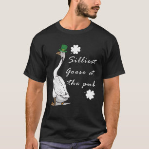 Silliest Goose at the pub St Patricku2019s Day T-Shirt
