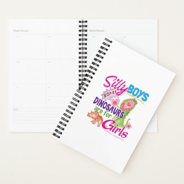 Silly Boys Dinosaurs are for Girls - Cute Planner (Display)