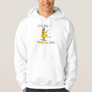 Silly Boys Fishing is for Girls Hoodie