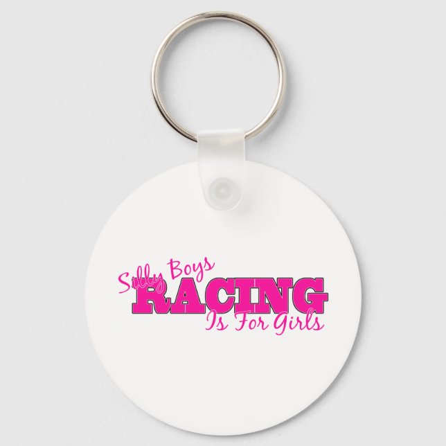 Silly Boys Racing Is For Girls Key Ring (Front)