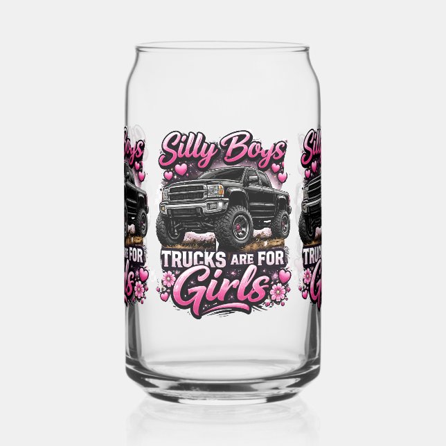Silly boys, trucks are for girls. can glass (Left)