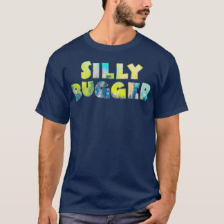 SILLY BUGGER T-Shirt