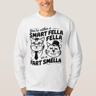 Silly Cat Sweatshirt Smart Fella or Fart Smella T-Shirt
