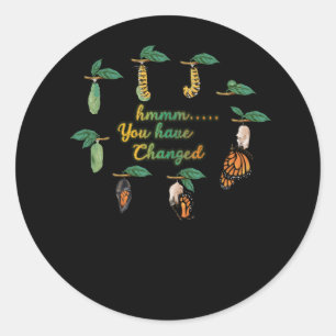 Silly Caterpillar Monarch Butterfly Humour You Hav Classic Round Sticker