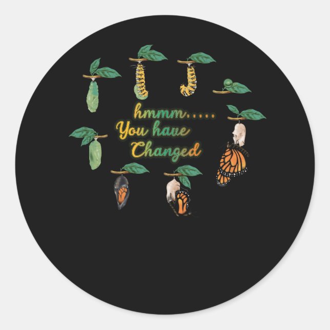 Silly Caterpillar Monarch Butterfly Humour You Hav Classic Round Sticker (Front)