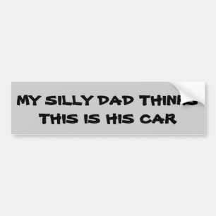 Silly Dad Thinks This Is His Car Bumper Sticker