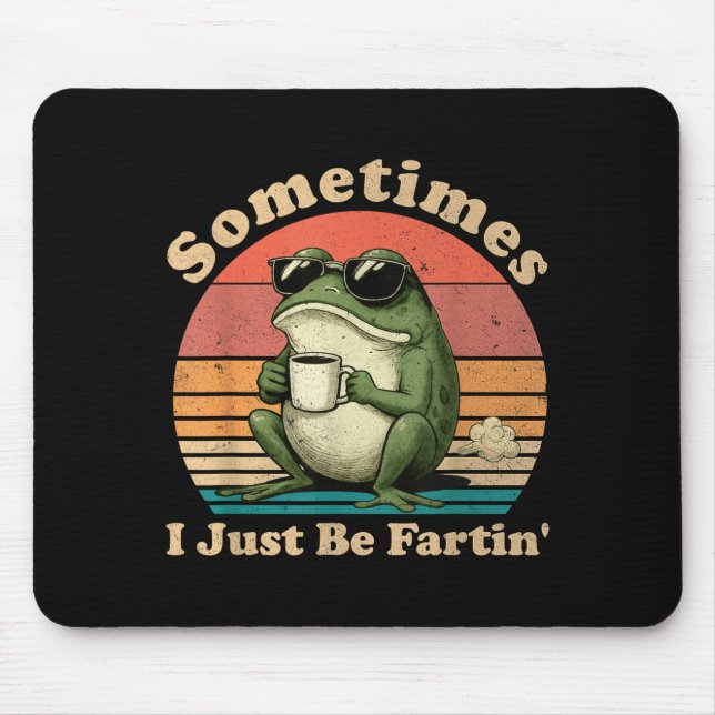 Silly Frog Just Sometimes I Fartin Mouse Pad (Front)