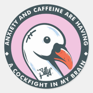 Silly Goose   Anxiety and Caffeine   Classic Round Sticker