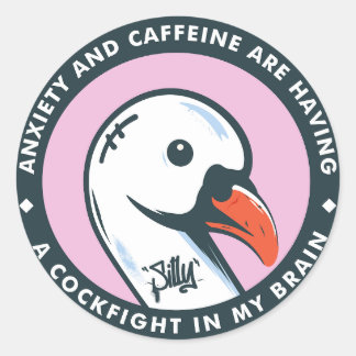 Silly Goose | Anxiety and Caffeine   Classic Round Sticker