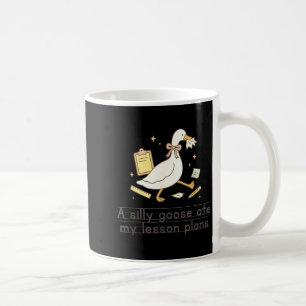 Silly goose ate lesson plans teacher back to coffee mug