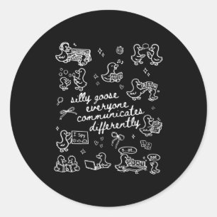 Silly goose everyone communicates differently classic round sticker