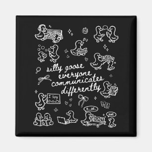 Silly goose everyone communicates differently magnet