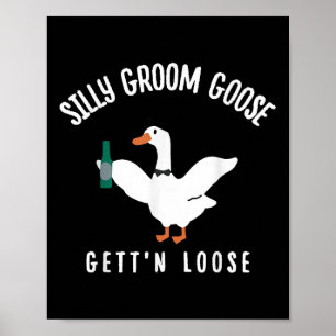 Silly Goose Gettin Loose Groom Squad Bachelorette Poster