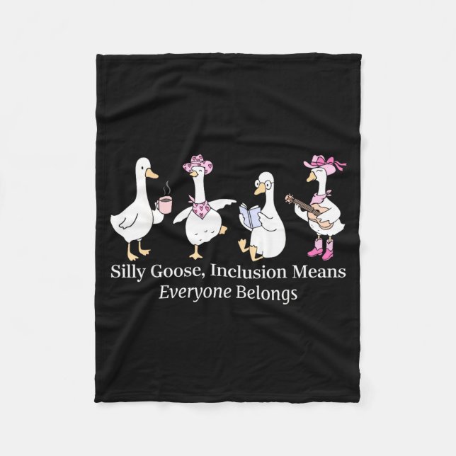 Silly Goose Inclusion Means Everyone Belongs Funny Fleece Blanket (Front)
