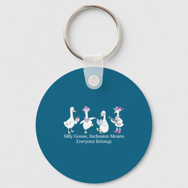 Silly Goose Inclusion Means Everyone Belongs Funny Key Ring (Front)