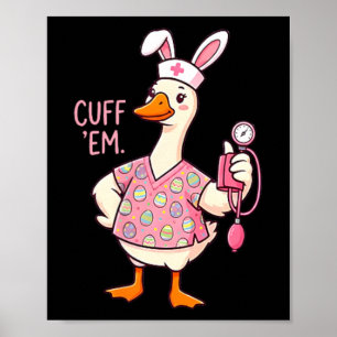 Silly Goose Meme Funny Easter Nurse Cuff Em Bunny Poster