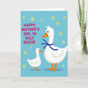 Silly Goose Mothers Day Card