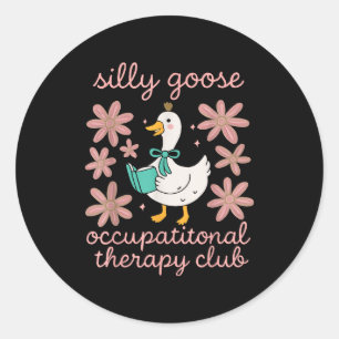 Silly goose occupational therapy club funny ot classic round sticker
