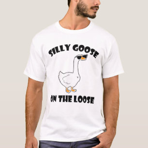 Silly Goose On The Loose Funny Saying T-Shirt