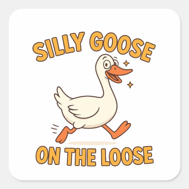 Silly Goose On The Loose Square Sticker (Front)
