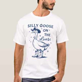 silly goose on the loose T-Shirt
