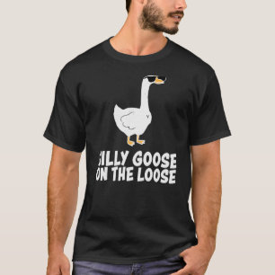 Silly Goose On The Loose T-Shirt